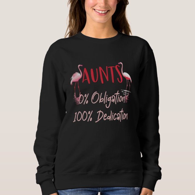 Funny Aunts 0 Obligation 100 Dedication Pink Flami Sweatshirt (Front)
