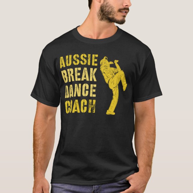 Funny AUSTRALIAN BREAKDANCE COACH Breaking Dance C T-Shirt (Front)