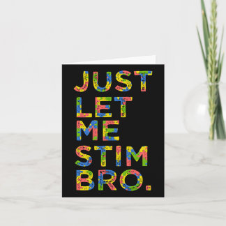 Funny Autism Awareness Month Just Let Me Stim Bro  Card