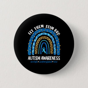 Funny Autism Awareness Month Just Let Them Stim Br 2 Inch Round Button