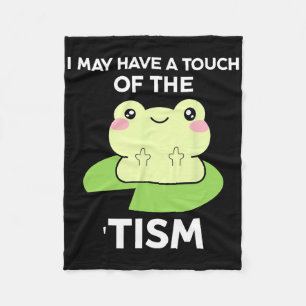 Funny Autism Awareness Quotes - Frog I May Have A Fleece Blanket