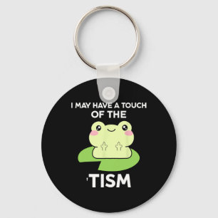 Funny Autism Awareness Quotes - Frog I May Have A Keychain