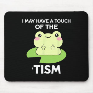 Funny Autism Awareness Quotes - Frog I May Have A Mouse Pad