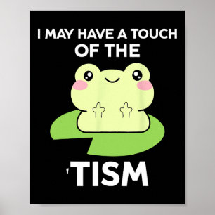 Funny Autism Awareness Quotes - Frog I May Have A  Poster
