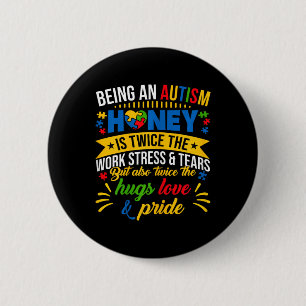 Funny Autism Awareness Shirt Being An Autism Honey 2 Inch Round Button