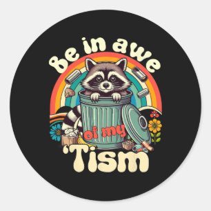 Funny Autism Be In Awe Of My Tism Meme Autistic Op Classic Round Sticker