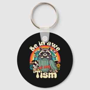 Funny Autism Be In Awe Of My Tism Meme Autistic Op Keychain