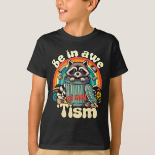 Funny Autism Be In Awe Of My Tism Meme Autistic Op T-Shirt
