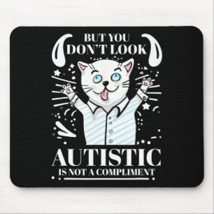 Funny Autism But You Don't Look Autistic Is Not A Mouse Pad
