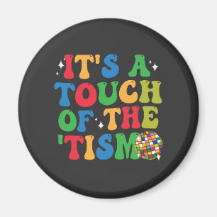 Funny Autism It's A Touch Of The 'Tism Groovy Gift Magnet