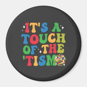 Funny Autism It's A Touch Of The 'Tism Groovy Gift Magnet