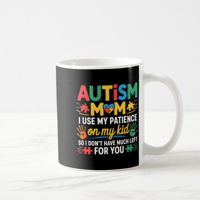 Funny Autism Parent Mom Don't Have Patience Left F Coffee Mug (Right)