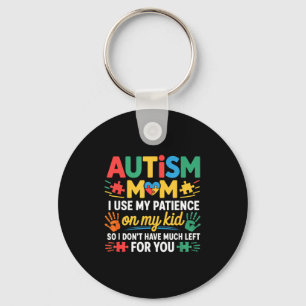 Funny Autism Parent Mom Don't Have Patience Left F Keychain