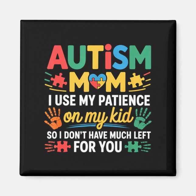 Funny Autism Parent Mom Don't Have Patience Left F Magnet