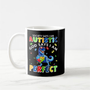Funny Autism quotes "Society Says I'm Autistic, Go Coffee Mug