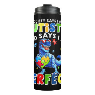 Funny Autism quotes "Society Says I'm Autistic, Go Thermal Tumbler