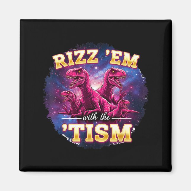 Funny Autism Rizz Em With The Tism Dinosaur Meme A Magnet (Front)