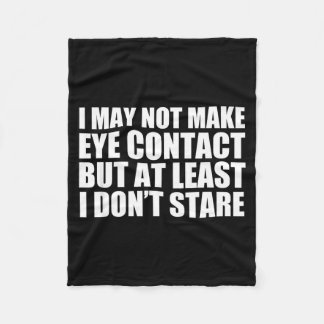 Funny Autism Sarcasm I May Not Make Eye Contact Do Fleece Blanket
