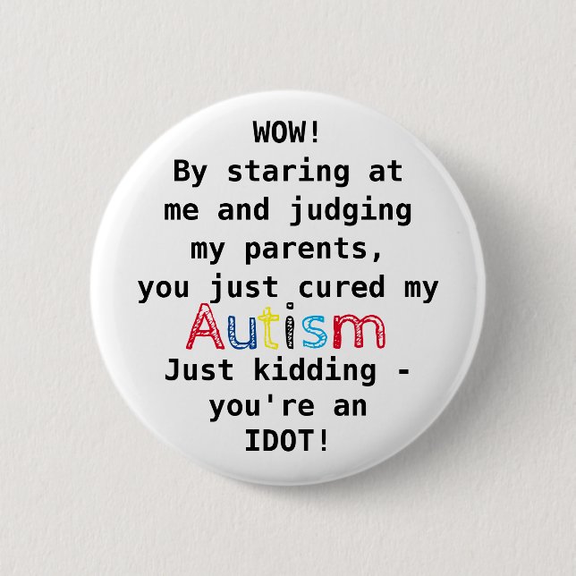 Funny Autism | You're an Idiot 2 Inch Round Button (Front)