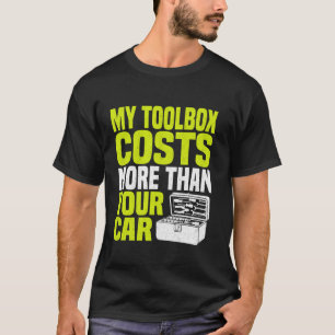 Funny Automobile Mechanic My Toolbox Costs More Hu T-Shirt