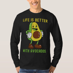 Funny Avocado For Men, Life is Better With Avocado T-Shirt