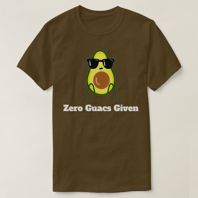 Funny Avocado Gifts Zero Guacs Given Funny Gift Fo T-Shirt (Design Front)