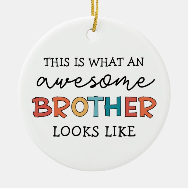 Funny Awesome Brother | Gift for Best Brother Ever Ceramic Ornament (Front)