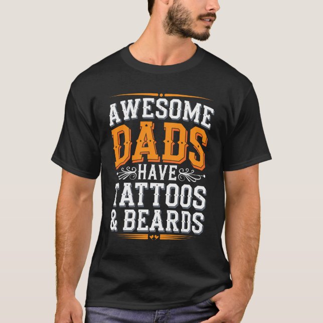 Funny Awesome Dads Tattoos Beards T-Shirt (Front)