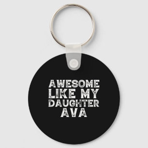 Funny Awesome Like My Daughter Ava Fathers Day Fun Keychain