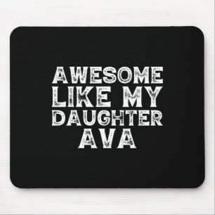 Funny Awesome Like My Daughter Ava Fathers Day Fun Mouse Pad