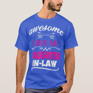 Funny Awesome Like My DaughterInLaw Father Daughte T-Shirt