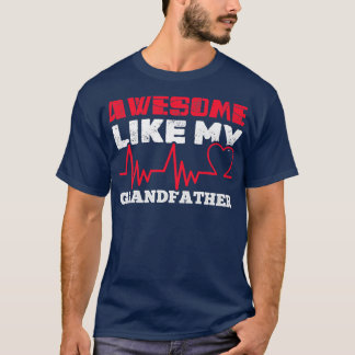 Funny Awesome like my Grandfather  T-Shirt