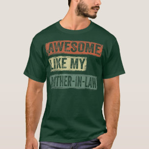 Funny Awesome Like My Mother In Law Gifts Father's T-Shirt