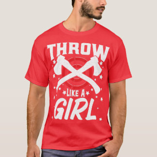 Funny Axe Thrower Throwing Ax Lover Throw Likes a T-Shirt