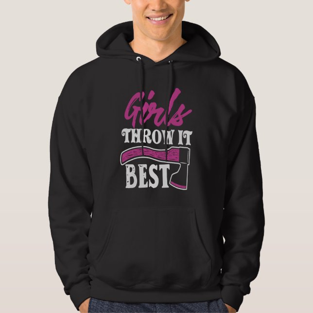 Funny Axe Throwing   Ax Thrower Girls Throw It Bes Hoodie (Front)