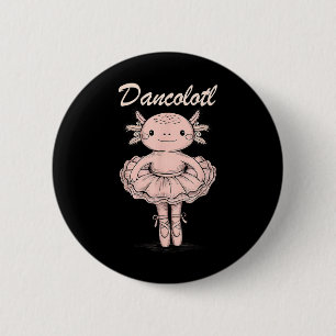 Funny Axolotl Dance Mommy Mama For Girls Ballet Da 2 Inch Round Button