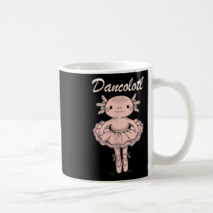 Funny Axolotl Dance Mommy Mama For Girls Ballet Da Coffee Mug