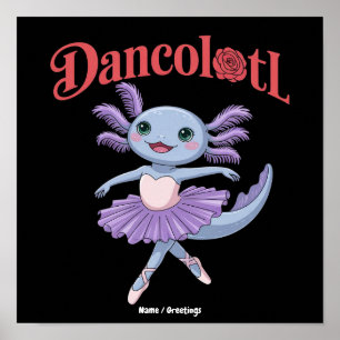 Funny Axolotl Dancolotl Girls Ballet Dance Mommy Poster