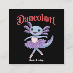 Funny Axolotl Dancolotl Girls Ballet Dance Mommy Square Business Card