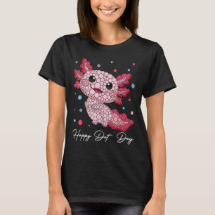 Funny Axolotl Lovers Polka Dot Art Student Happy D T-Shirt