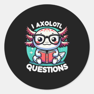 Funny Axolotl Questions Cute Axolotl  Classic Round Sticker