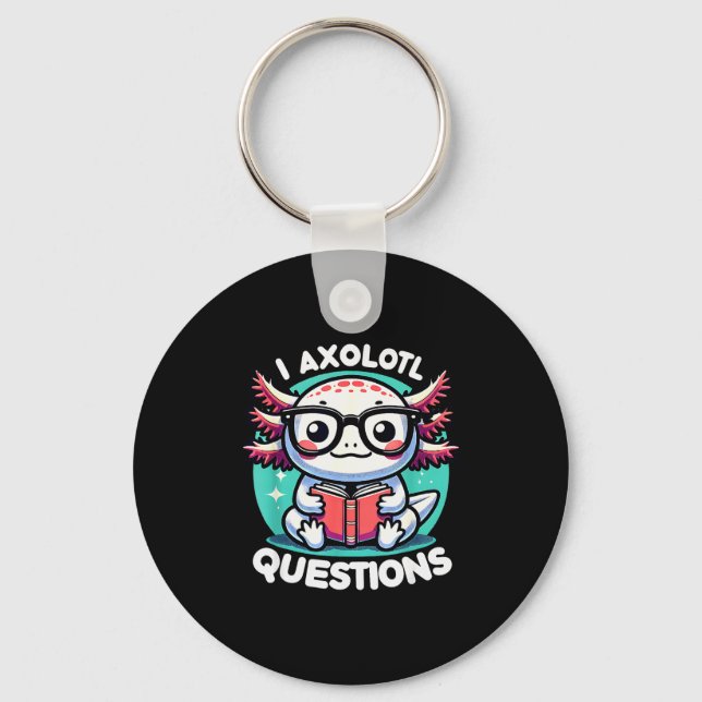 Funny Axolotl Questions Cute Axolotl  Keychain (Front)