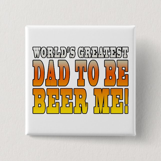 Funny Baby Showers Worlds Greatest Dad to Be 2 Inch Square Button (Front)