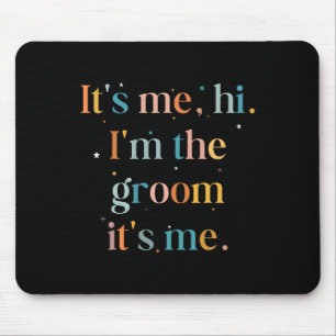 Funny Bachelor Party Its Me Hi Im The Groom Gettin Mouse Pad
