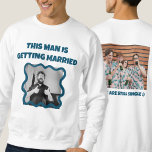 Funny Bachelor photo Party  Sweatshirt<br><div class="desc">THIS MAN GETTING MARRIED BUT WE ARE STILL SINGLE</div>