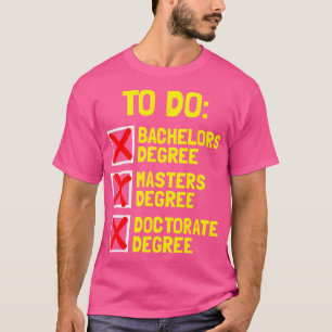 Funny Bachelors Masters Doctorate 	 Degree Dr Phd T-Shirt