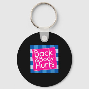 Funny Back Body Hurts Quote Exercise Workout Gym Keychain