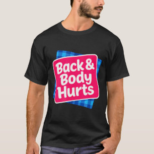 Funny Back Body Hurts Quote Exercise Workout Gym M T-Shirt