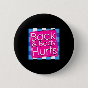 Funny Back Body Hurts Tee Quote Exercise Workout G 2 Inch Round Button