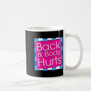 Funny Back Body Hurts Tee Quote Exercise Workout G Coffee Mug
